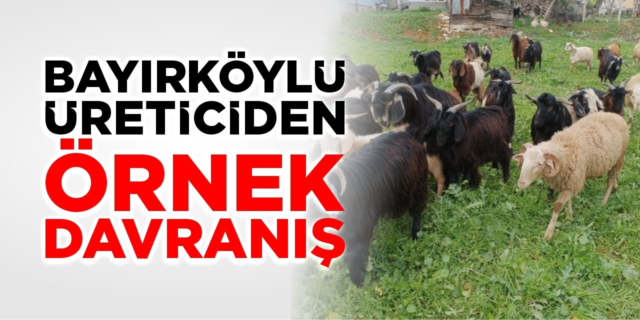 Bayırköylü üreticiden örnek davranış