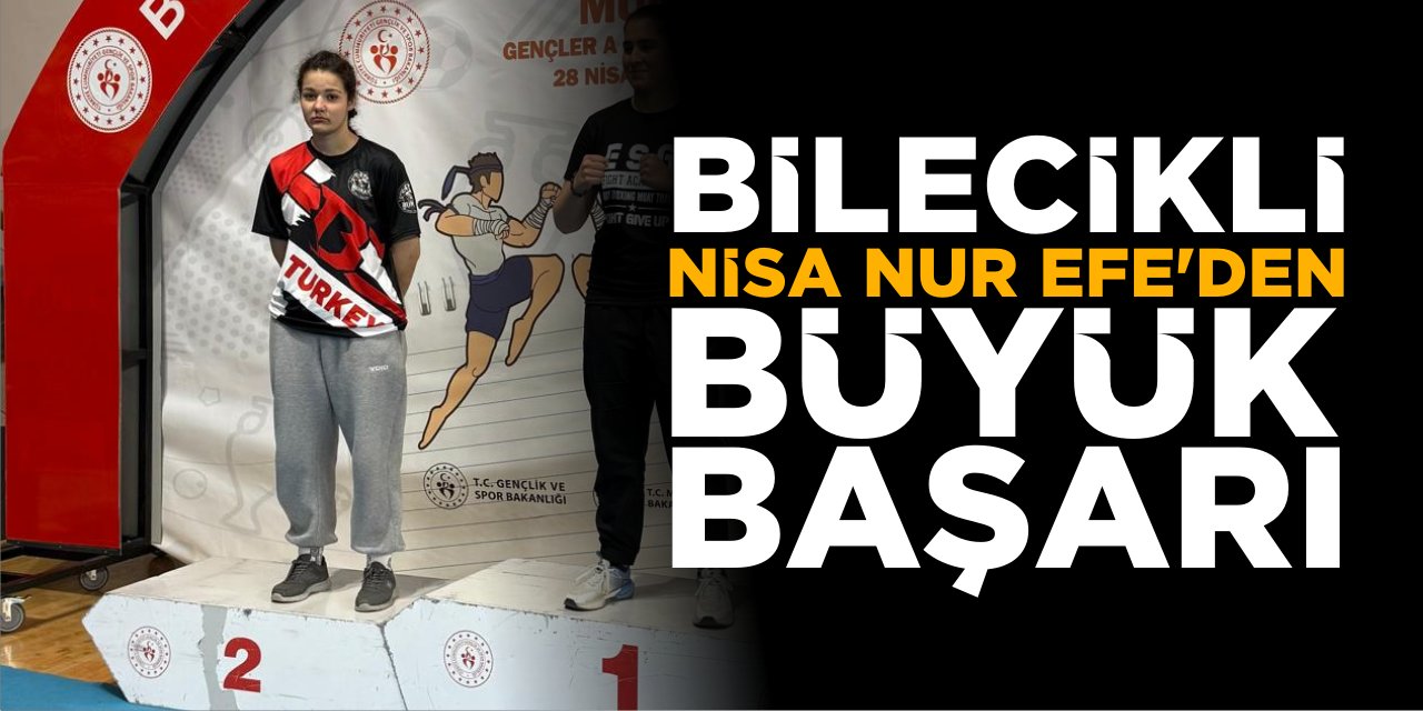 Bilecikli Nisa Nur Efe’den büyük başarı