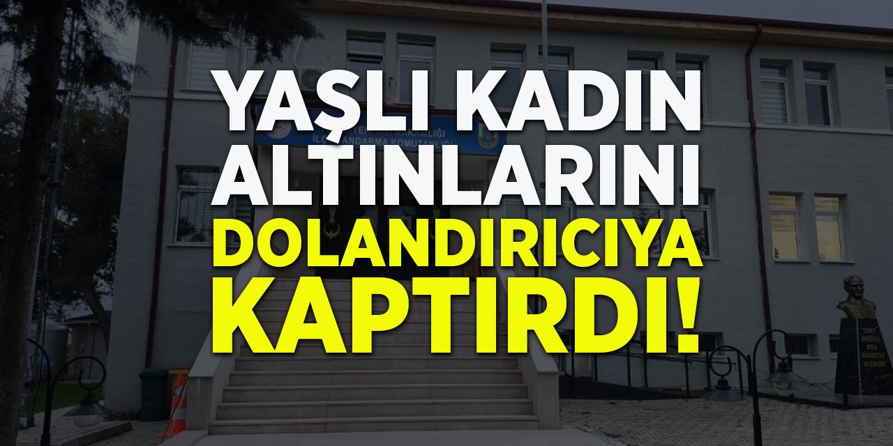 Yaşlı Kadın Altınlarını Dolandırıcıya Kaptırdı!
