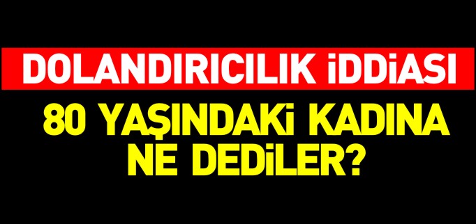 BOZÜYÜK’TE DOLANDIRICILIK İDDİASI