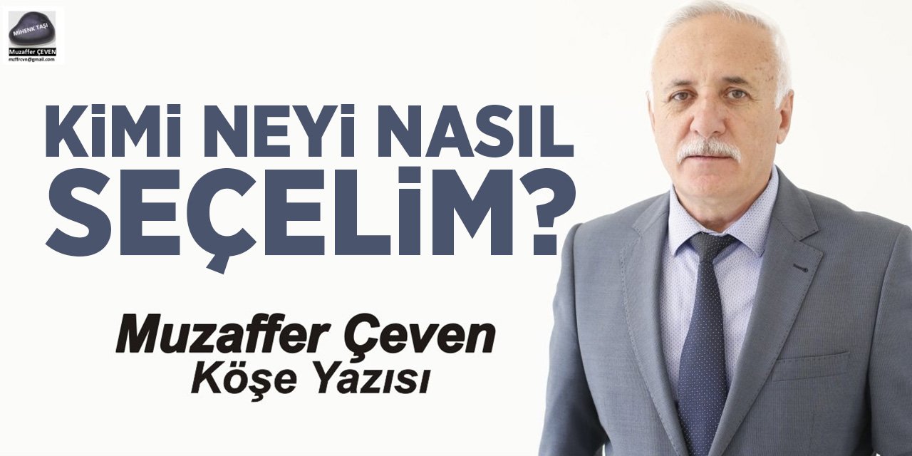 KİMİ NEYİ NASIL SEÇELİM?