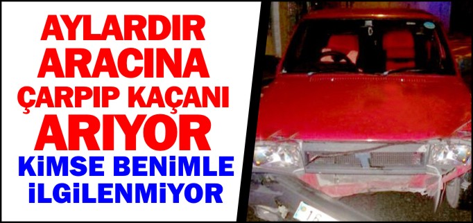AYLARDIR ARACINA ÇARPIP KAÇAN OTOMOBİLİ ARIYOR