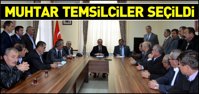 MUHTAR TEMSİLCİLER SEÇİLDİ
