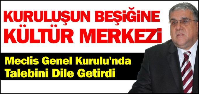 KURULUŞUN BEŞİĞİNE KÜLTÜR MERKEZİ