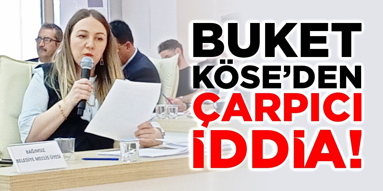 Buket Köse’den çarpıcı iddia!