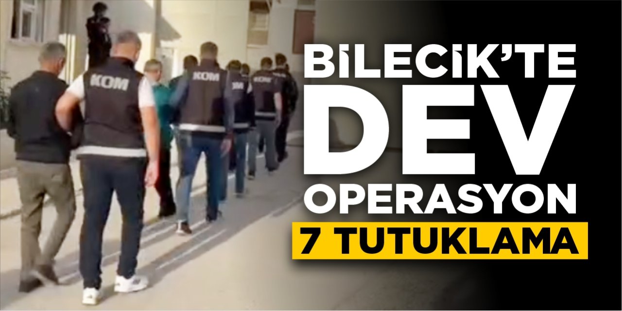 Bilecik’te dev dolandırıcılık operasyonu: 7 kişi tutuklandı