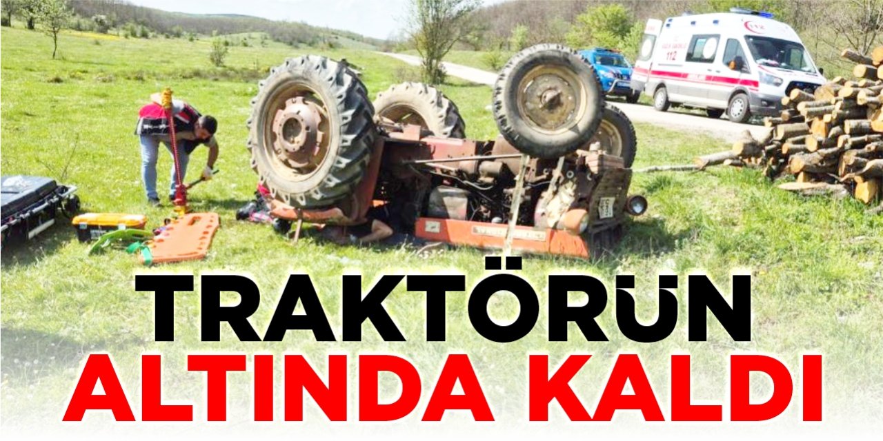 Traktörün altında kaldı!
