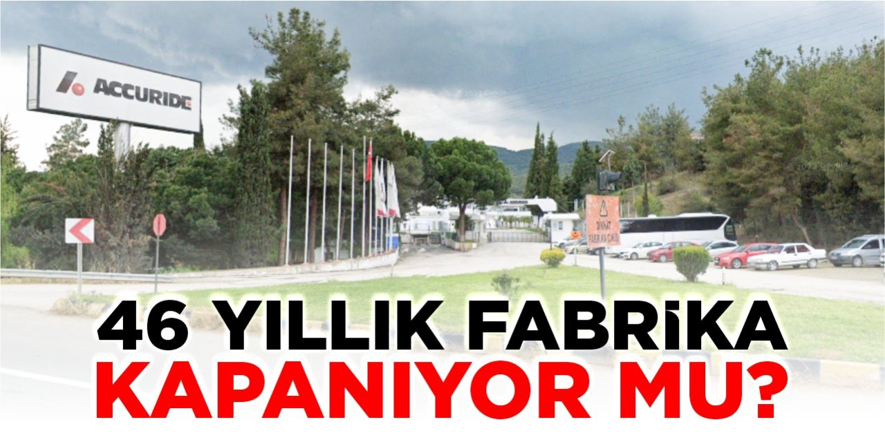 46 yıllık fabrika kapanıyor mu?