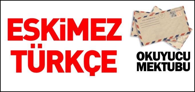 ESKİMEZ TÜRKÇE