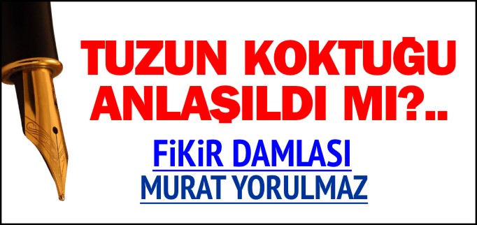 TUZUN KOKTUĞU ANLAŞILDI MI?..