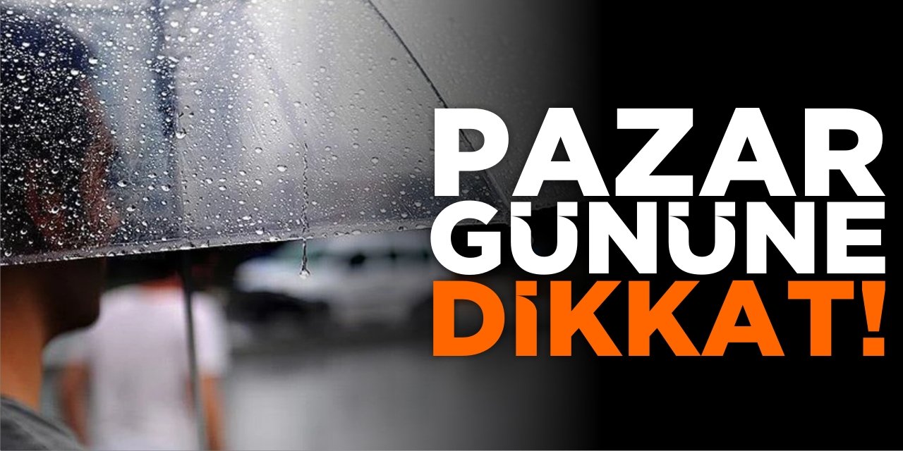 Pazar gününe dikkat!