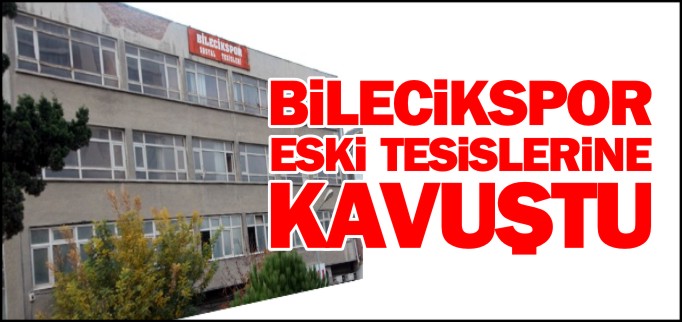 BİLECİKSPOR ESKİ TESİSLERİNE KAVUŞTU