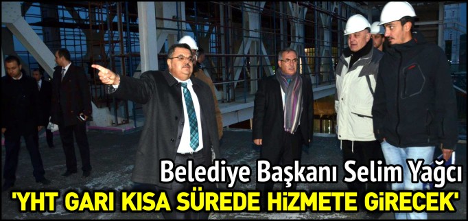"YHT GARI KISA SÜREDE HİZMETE GİRECEK"