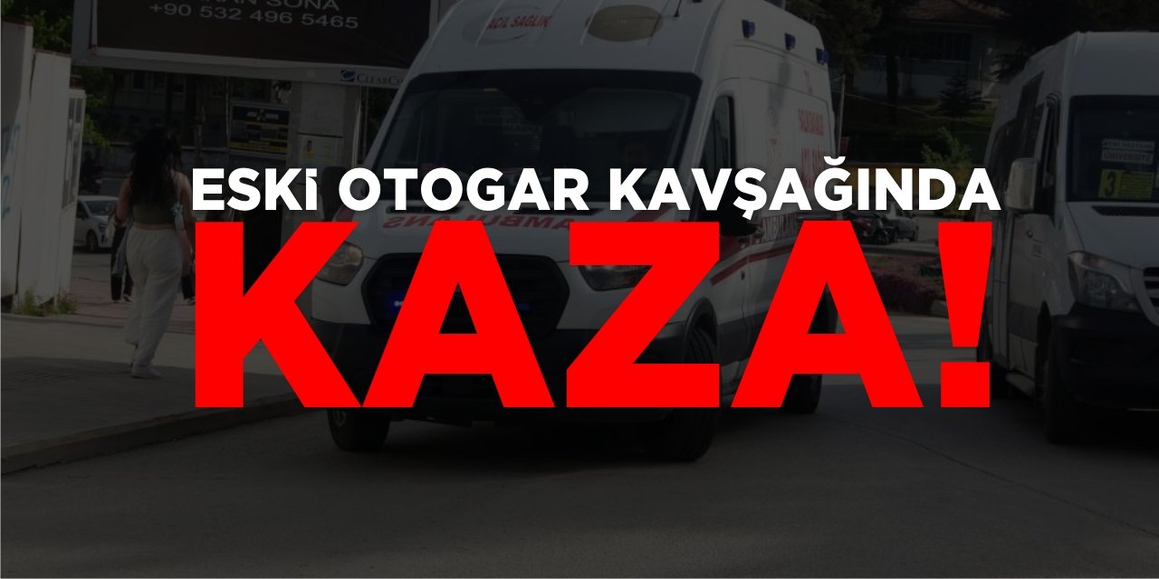 Eski Otogar Kavşağında Kaza!