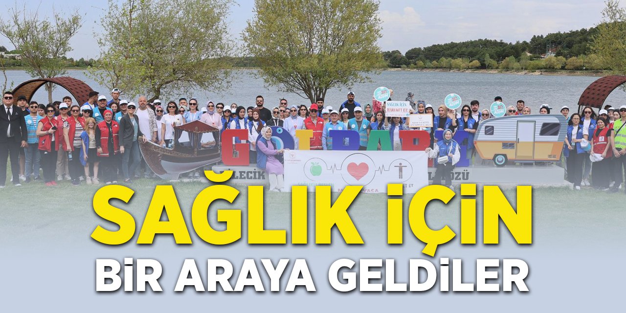 Sağlık İçin Bir Araya Geldiler
