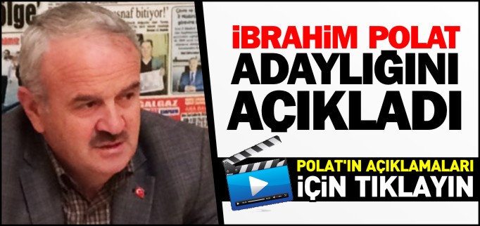 POLAT ADAYLIĞINI AÇIKLADI