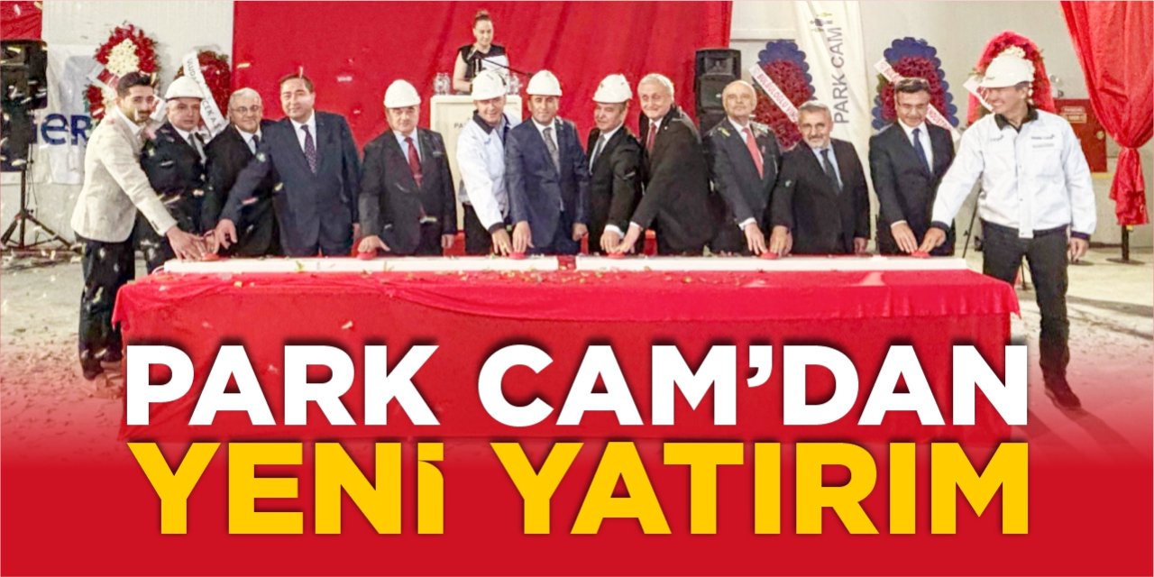 Park Cam’dan Bilecik’te yeni yatırım