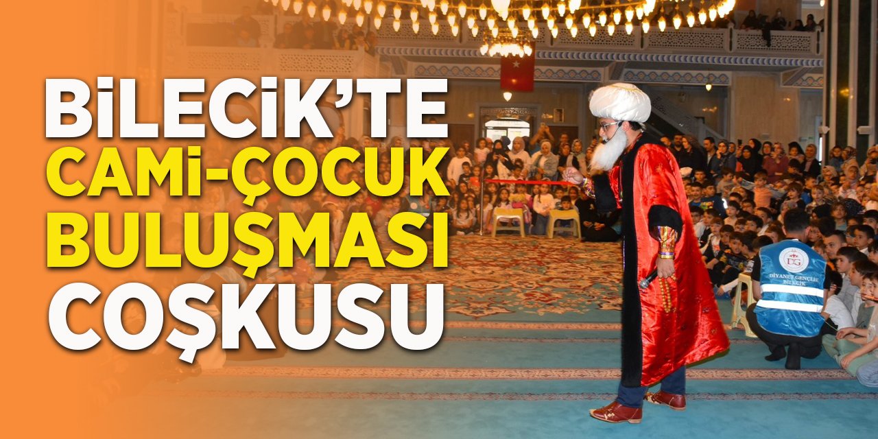 Bilecik’te “Cami-Çocuk Buluşması” Coşkusu