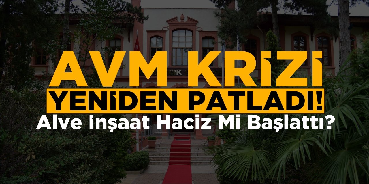 AVM krizi yeniden patladı: Alve İnşaat haciz mi başlattı?