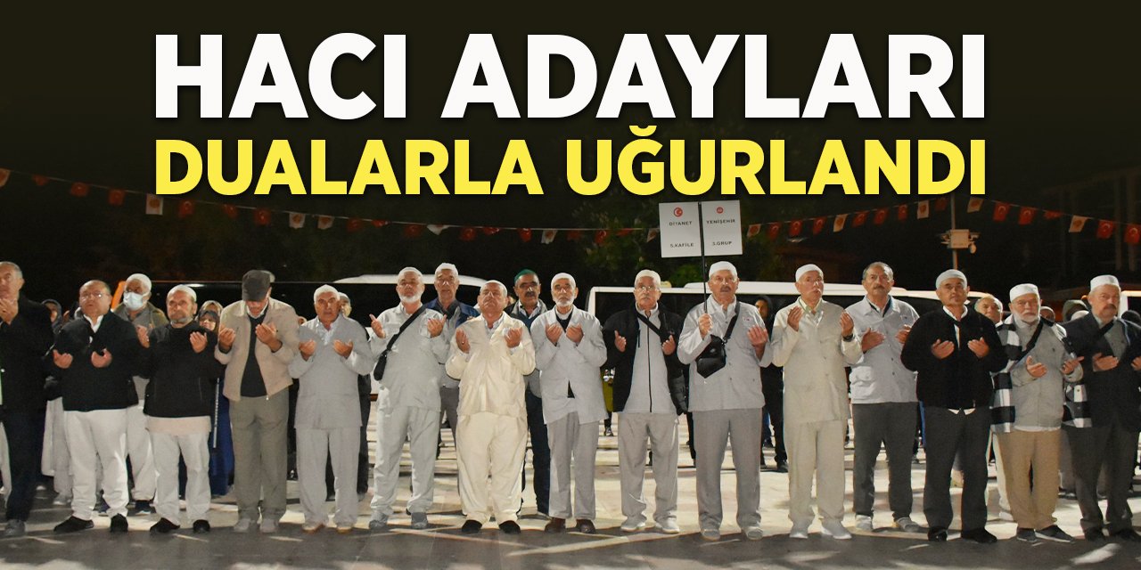 Hacı Adayları Dualarla Uğurlandı