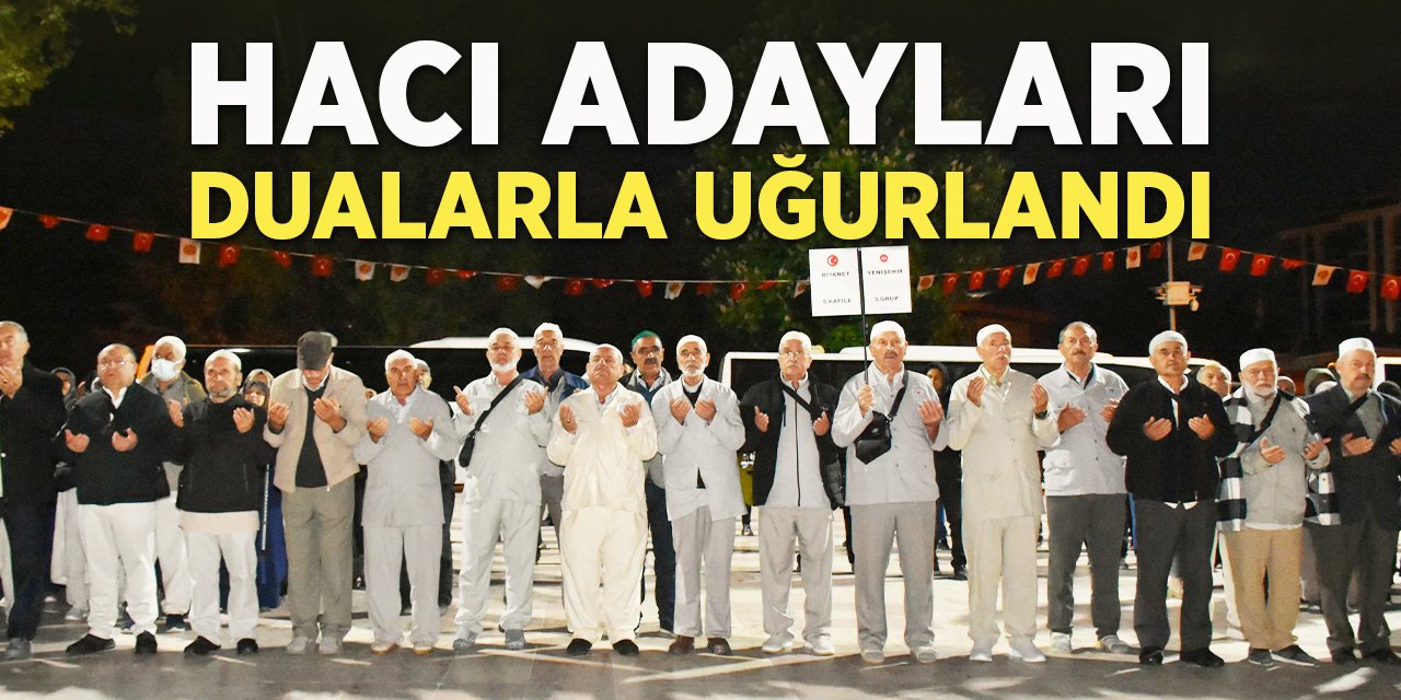 Hacı Adayları Dualarla Uğurlandı