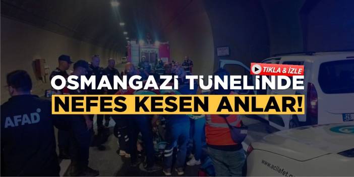 Osmangazi Tünelinde Nefes Kesen Anlar