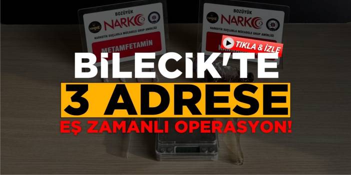 Bilecik'te 3 Adrese Eş Zamanlı Operasyon!