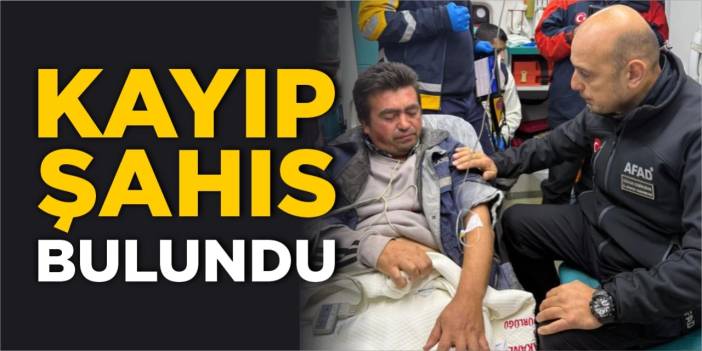 Kayıp şahıs bulundu