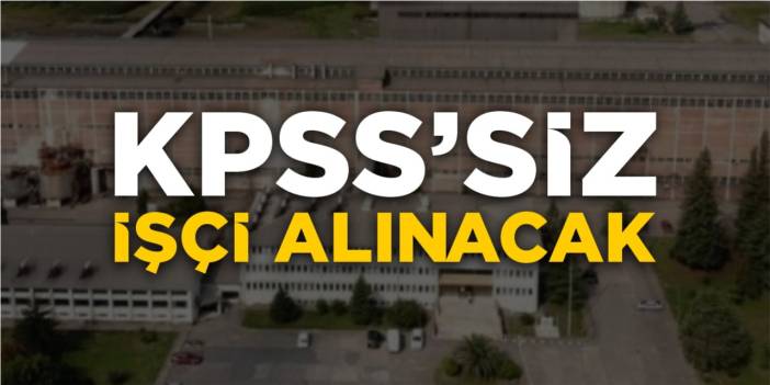 KPPS’siz işçi alınacak