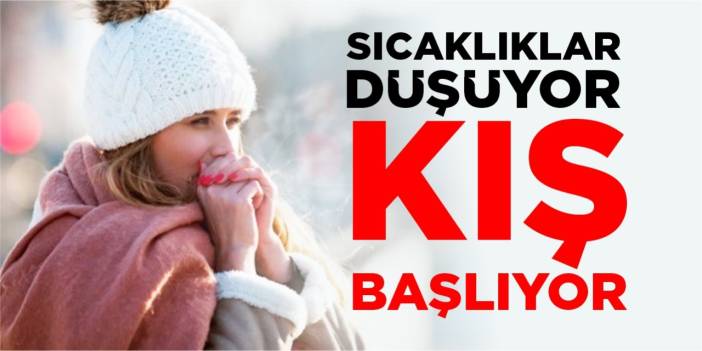 Sıcaklıklar düşüyor, kış başlıyor!