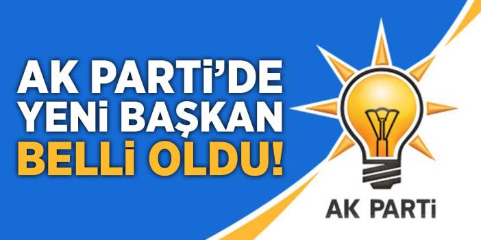 AK Parti'de Yeni Başkan Belli Oldu!