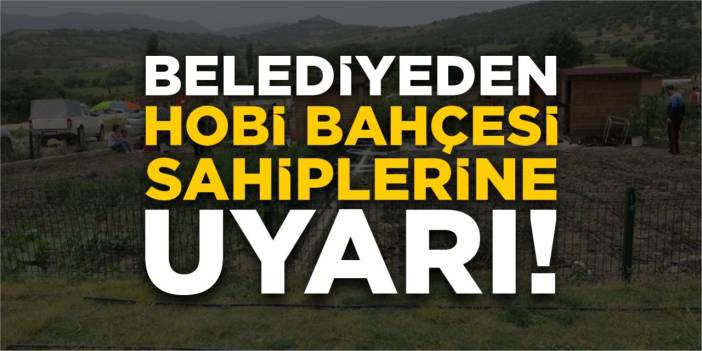 Belediyeden hobi bahçesi sahiplerine uyarı!