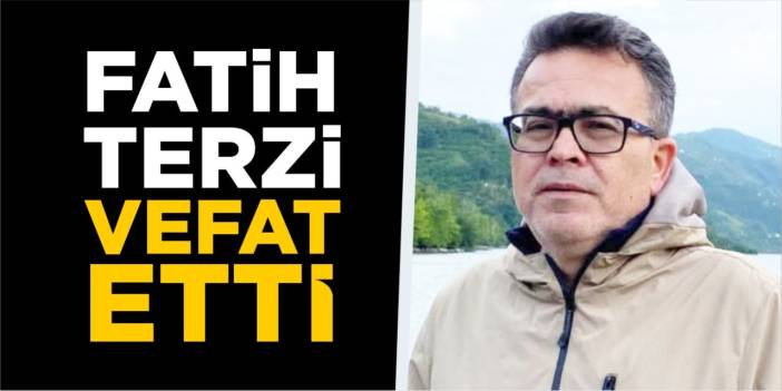 Fatih Terzi vefat etti