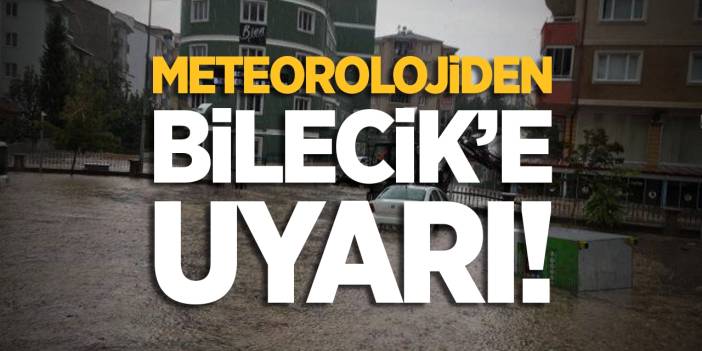 Bilecik'e sağanak uyarısı