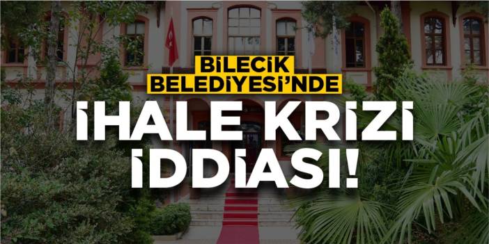 Bilecik Belediyesi’nde ihale krizi iddiası!
