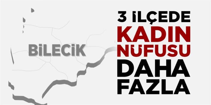 3 ilçede kadın nüfusu daha fazla