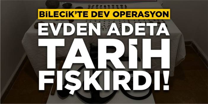 Bilecik'te tarihi eser operasyonu: Evden adeta tarih fışkırdı!