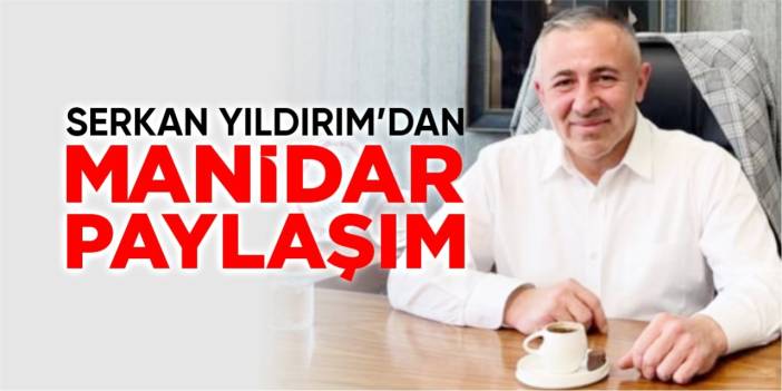 Serkan Yıldırım'dan manidar paylaşım