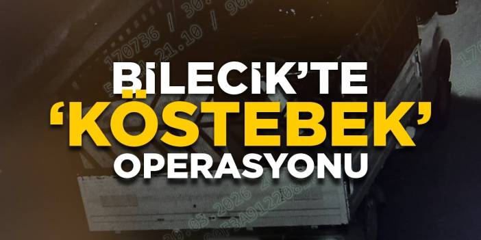 Bilecik'te 'Köstebek' Operasyonu!