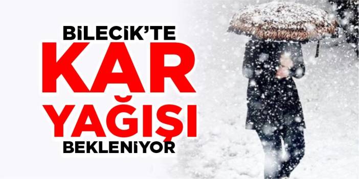 Bilecik’te kar yağışı bekleniyor