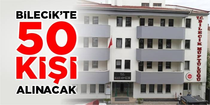 Bilecik’te 50 personel alınacak
