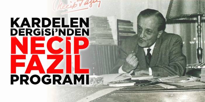Kardelen Dergisi’nden Necip Fazıl Programı: “Aç Kapıyı Haber Var”