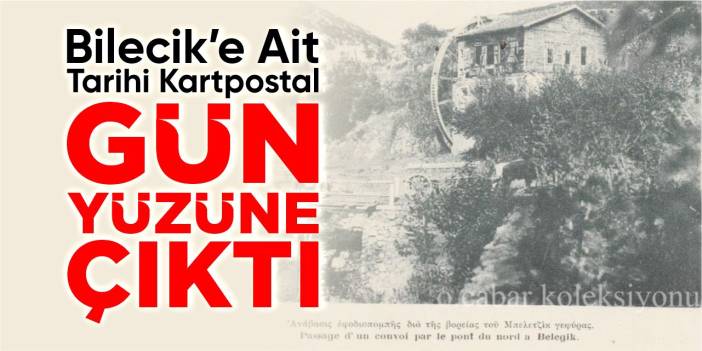 Bilecik’e ait tarihi kartpostal gün yüzüne çıktı