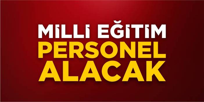 Milli Eğitim personel alacak