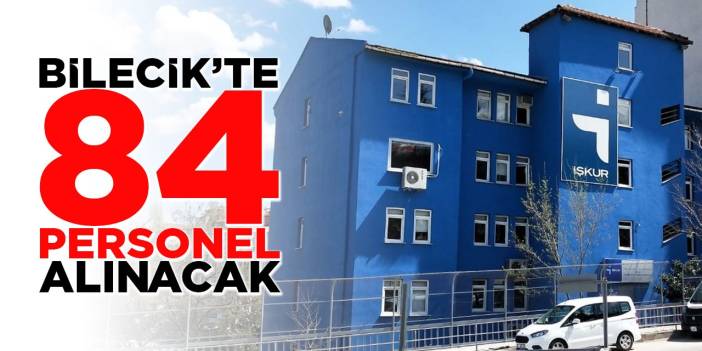 Bilecik'te 84 Personel Alınacak