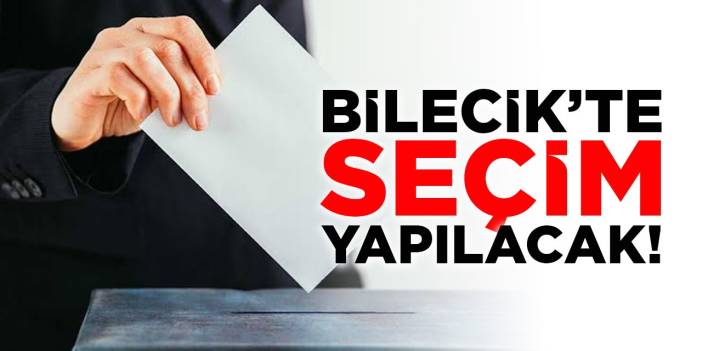 Bilecik'te Seçim Yapılacak!