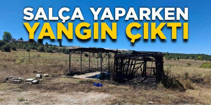 Salça yaparken yangın çıktı