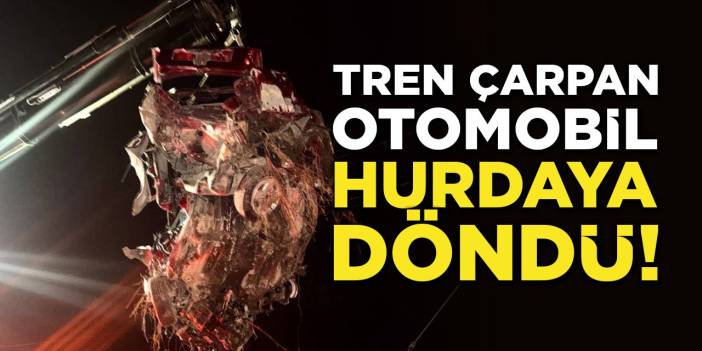 Tren Çarpan Otomobil Hurdaya Döndü!