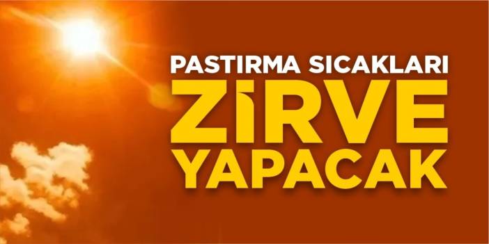 Pastırma sıcakları zirve yapacak