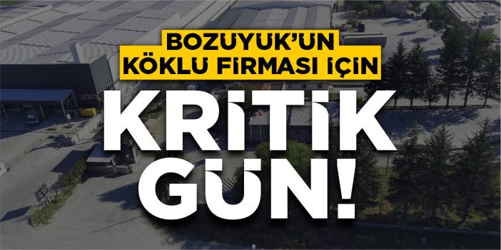 Bozüyük’ün köklü firması için kritik gün!